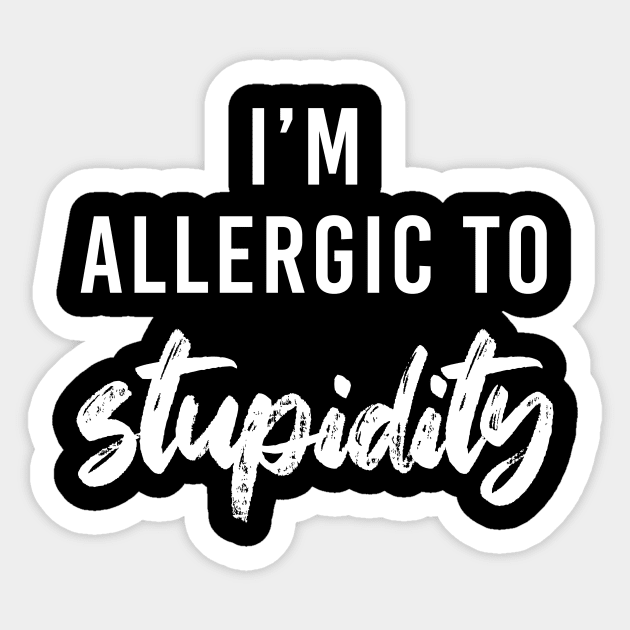 I'm allergic to stupidity Sticker by NotesNwords